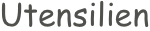 Utensilien